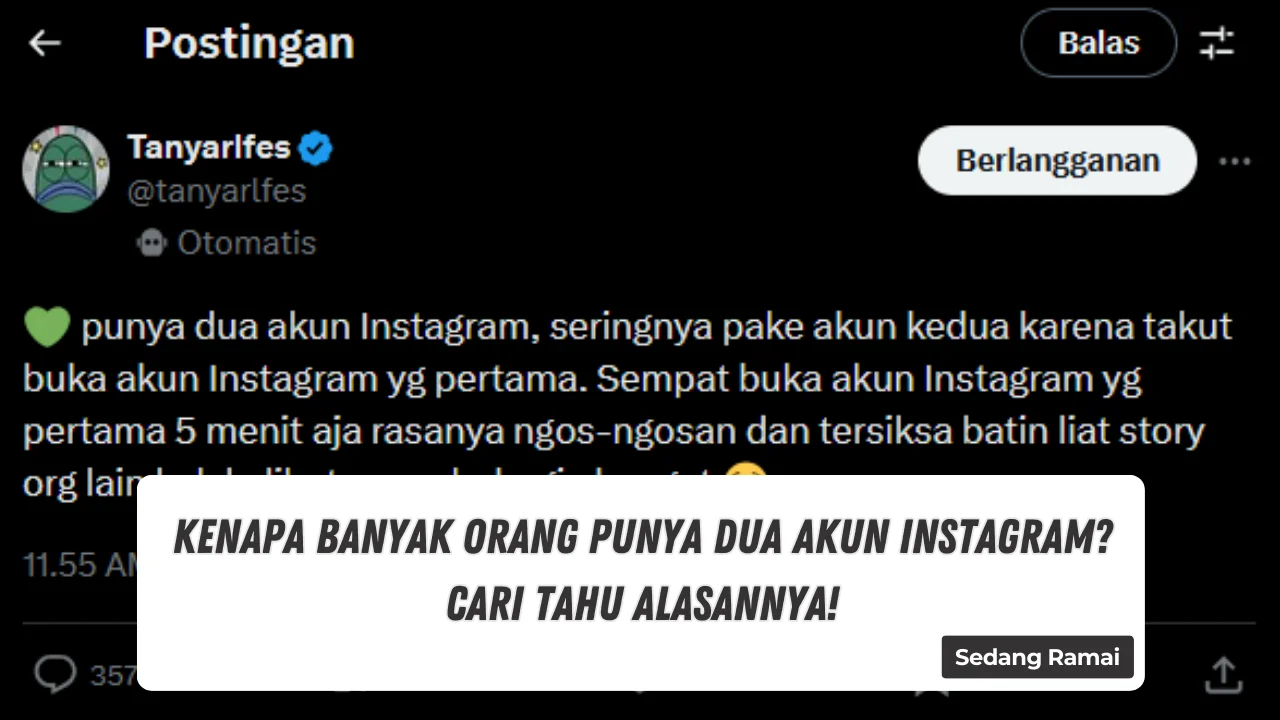 Kenapa Banyak Orang Punya Dua Akun Instagram? Cari Tahu Alasannya!